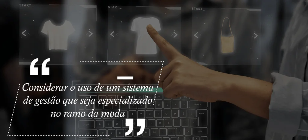 Use um sistema específico no ramo da moda para apurar os resultados