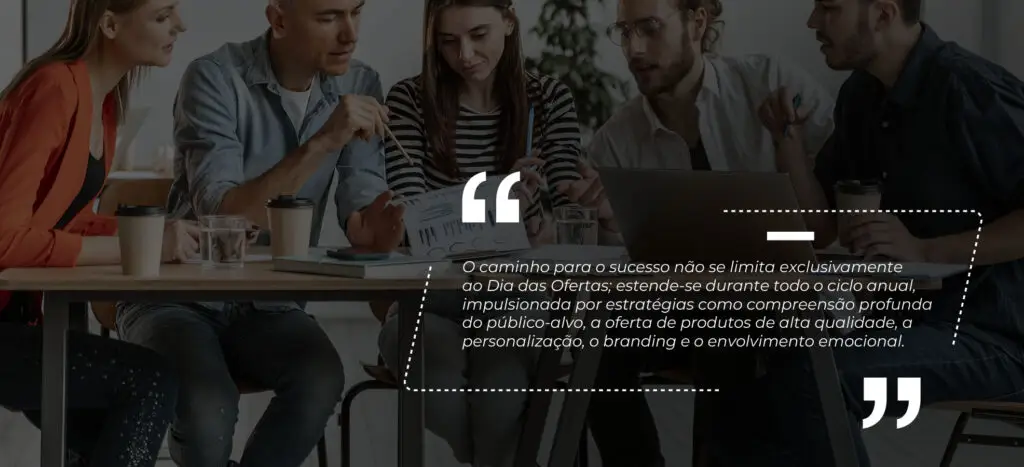 O caminho para o sucesso não se limita exclusivamente ao Dia das Ofertas